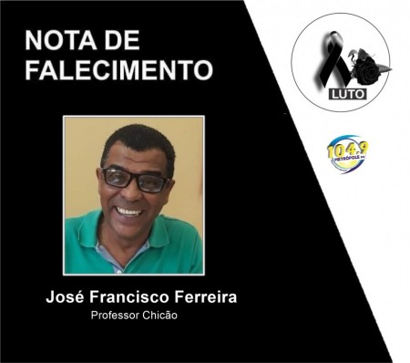 Nota de Falecimento: José Francisco Ferreira, o Professor Chicão