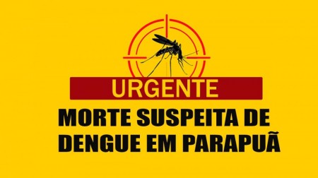 Mulher morre com suspeita de dengue hemorrágica em Parapuã