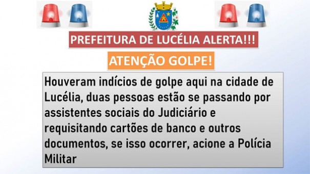  Prefeitura de Luc�lia alerta para golpe na cidade e pede que pessoas acionem a Pol�cia Militar