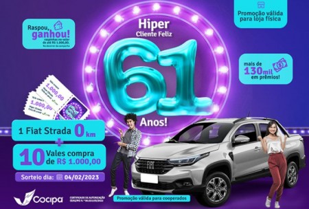 Cocipa inicia campanha Hiper Cliente Feliz 61 anos, com sorteio de um Fiat Strada e vales-compra