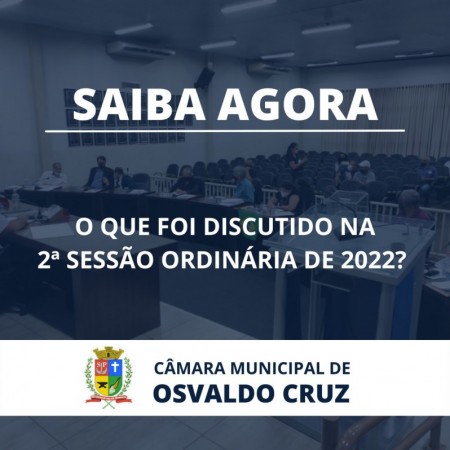 Câmara de Osvaldo Cruz realiza 2ª Sessão Ordinária de 2022