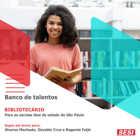 Com vaga para Osvaldo Cruz, Sesi-SP abre processo para Banco de Talentos de BibliotecÃ¡rio