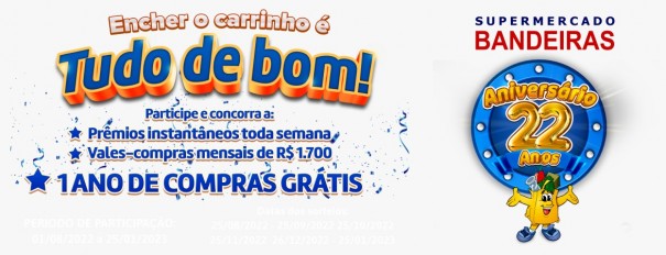 Supermercado Bandeiras comemora 22 anos hoje com o grande sorteio da campanha 'Encher o Carrinho � Tudo de Bom'