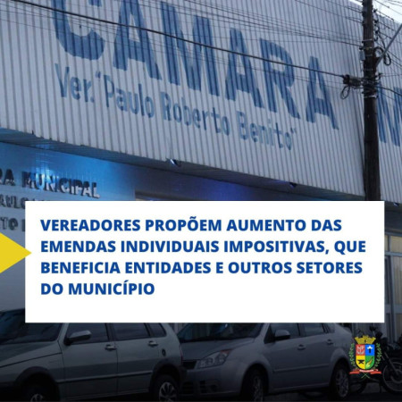 Vereadores de OC propÃµem aumento das emendas individuais impositivas que beneficiam entidades e outros setores do municÃ­pio