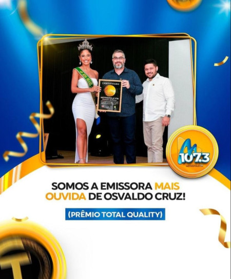 MetrÃ³pole FM recebe PrÃªmio Total Quality como emissora mais ouvida de Osvaldo Cruz