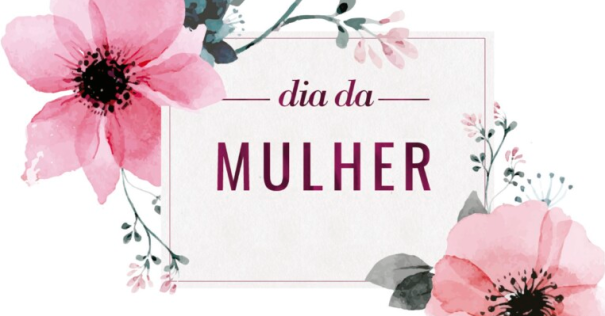 08 de março é o Dia Internacional da Mulher