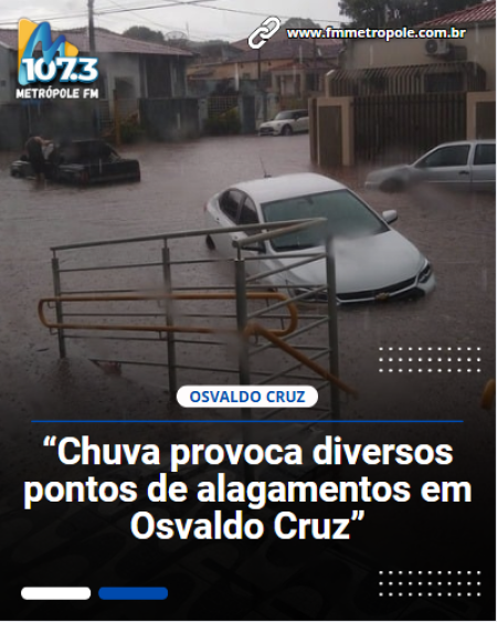 Corpo de Bombeiros e Defesa Civil de Osvaldo Cruz atendem ocorrÃªncias apÃ³s fortes chuvas