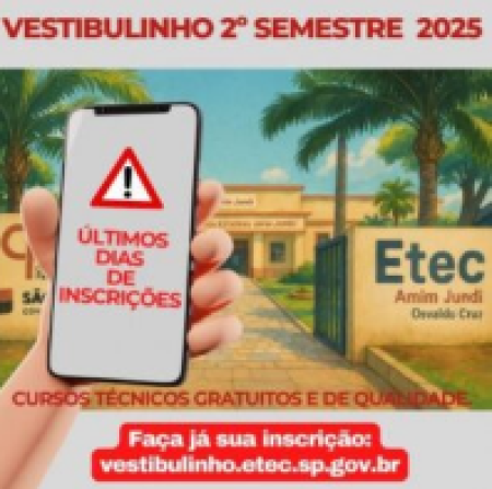 Termina hoje o prazo para inscriÃ§Ãµes no Vestibulinho 2Âº semestre 2025 da Etec Amim Jundi