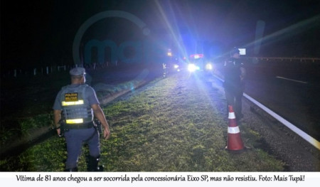 Idoso de 81 anos morre atropelado na SP-294 em TupÃ£; motorista fugiu sem prestar socorro