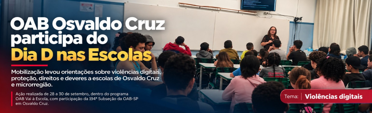 OAB Osvaldo Cruz participa do Dia D nas Escolas e leva orientaÃ§Ã£o sobre violÃªncias digitais a estudantes da regiÃ£o