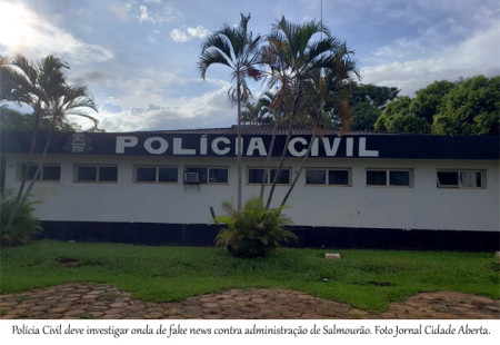 PolÃ­cia Civil deve abrir investigaÃ§Ã£o contra onda de Fake News na administraÃ§Ã£o municipal de SalmourÃ£o
