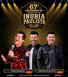 InÃºbia Paulista celebra 67 anos com shows de RÃ©gis Danese e Marcos & Belutti