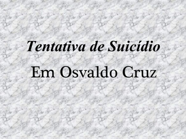 Polcia Militar de Osvaldo Cruz registrou neste sbado uma tentativa de suicdio